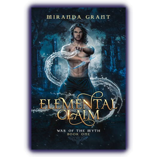 Elemental Claim: Book One of the War of the Myth series by Miranda Grant