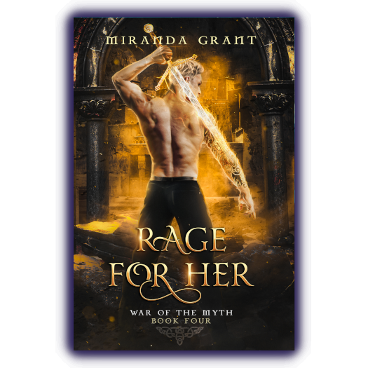 Rage for Her: Book Three of the War of the Myth series by Miranda Grant