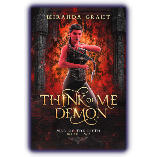 Think of Me Demon: Book Two of the War of the Myth series by Miranda Grant